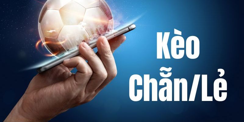 Kèo chẵn lẻ là lựa chọn đầy hấp dẫn khi cá độ bóng đá