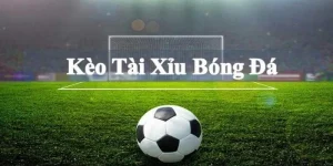 Kèo tài xỉu bóng đá