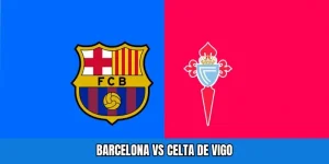 Barcelona vs Celta de Vigo