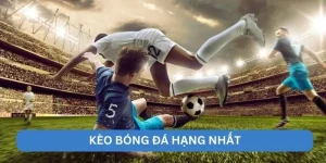 kèo bóng đá hạng nhất