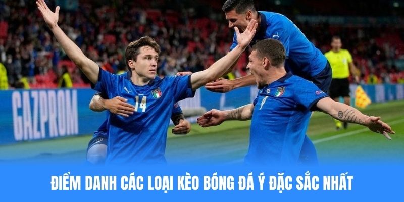 Điểm danh các loại kèo bóng đá Ý đặc sắc nhất