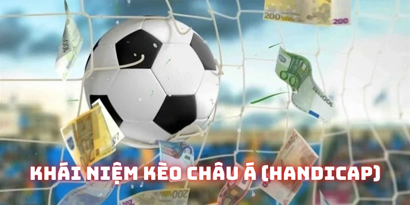 Thông tin khái niệm về kèo Châu Á (Handicap)