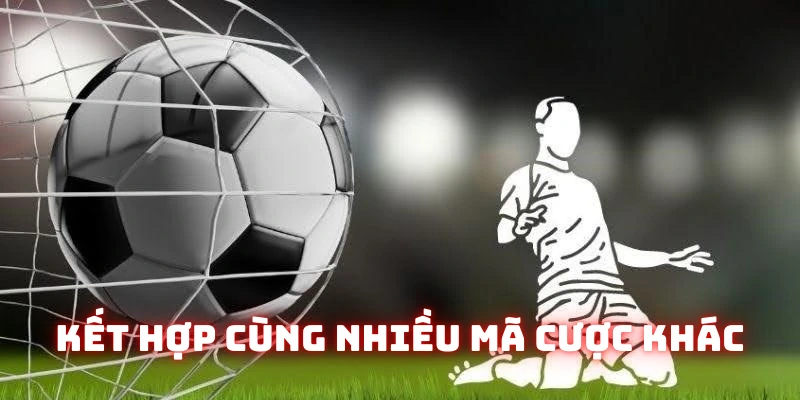 Kết hợp nhiều mã cược tăng độ hiệu quả
