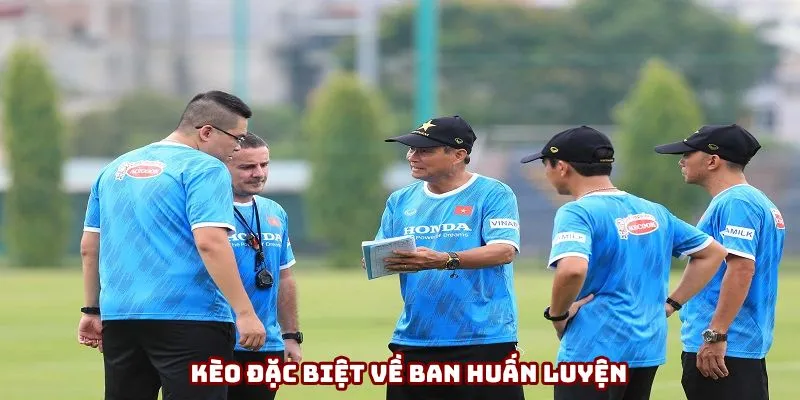 Chọn kèo cược liên quan đến ban huấn luyện