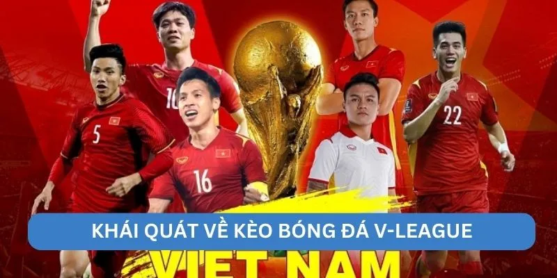 Khái quát về kèo bóng đá V-League