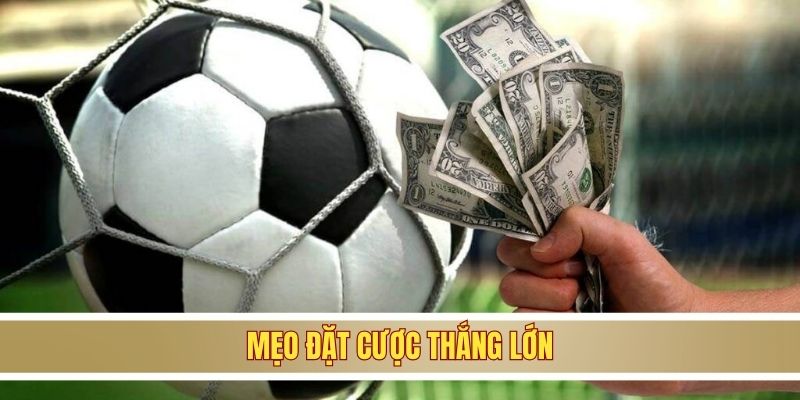 Mẹo đặt cược thắng lớn