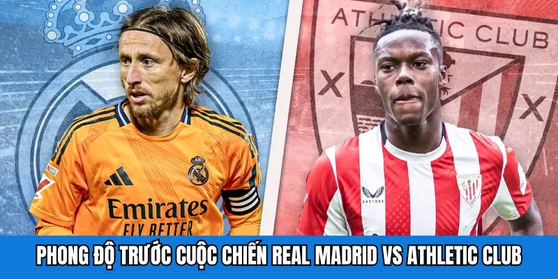 Phong độ trước cuộc chiến Real Madrid vs Athletic Club