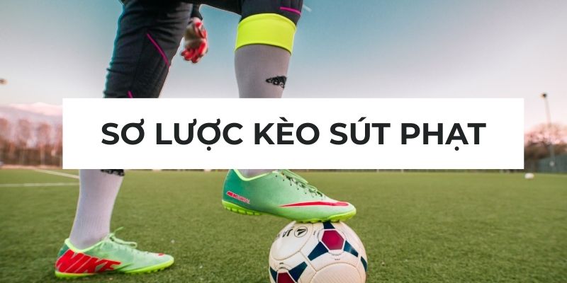 Sơ lược kèo sút phạt