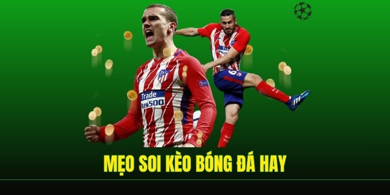 Mẹo soi kèo bóng đá hay