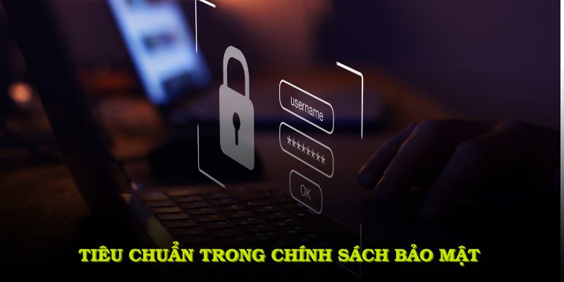 Những tiêu chuẩn trong chính sách bảo mật kèo nhà cái
