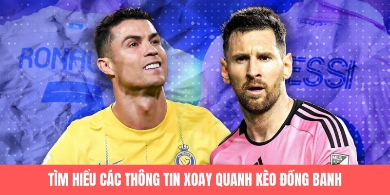 Tìm hiểu các thông tin xoay quanh kèo đồng banh