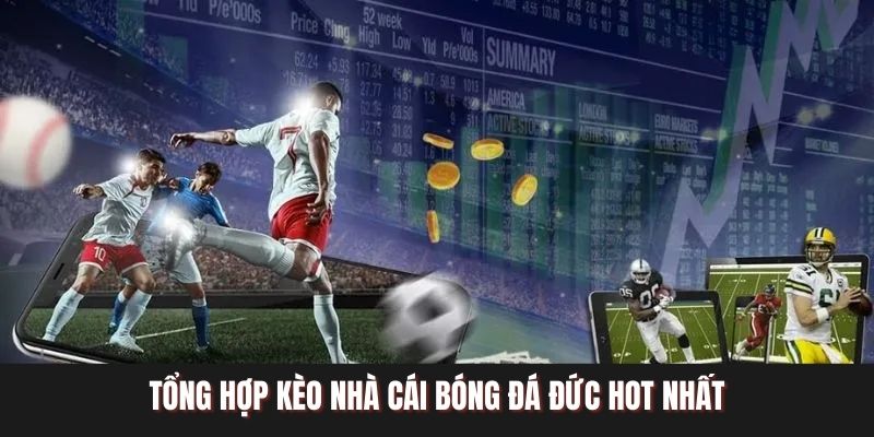 Tổng hợp kèo nhà cái bóng đá Đức hot nhất hiện nay