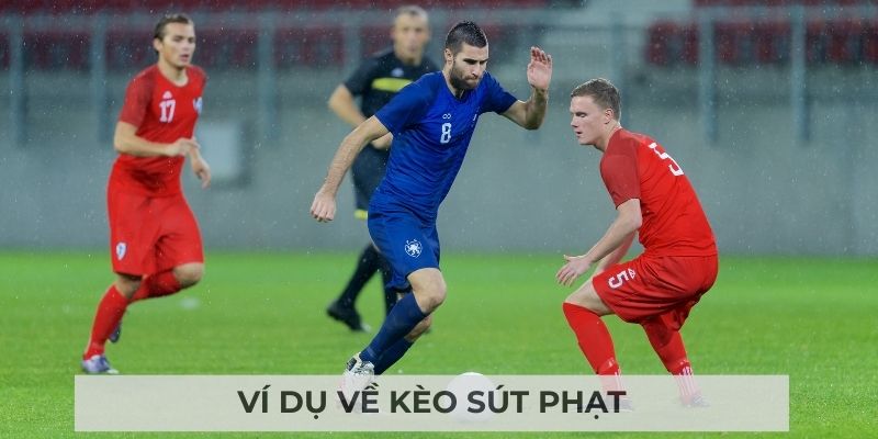 Ví dụ về kèo sút phạt